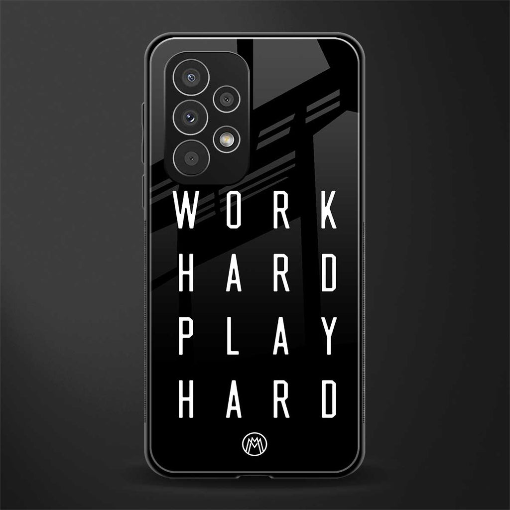 work hard play hard back phone cover | glass case for samsung galaxy a73 5g
