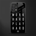 work hard play hard back phone cover | glass case for samsung galaxy a73 5g