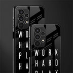 work hard play hard back phone cover | glass case for samsung galaxy a13 4g