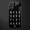 work hard play hard back phone cover | glass case for samsung galaxy a13 4g