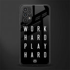 work hard play hard back phone cover | glass case for samsung galaxy a13 4g