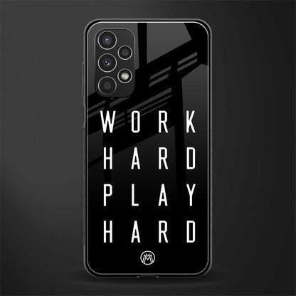 work hard play hard back phone cover | glass case for samsung galaxy a13 4g
