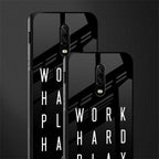 work hard play hard glass case for oneplus 6t image-2