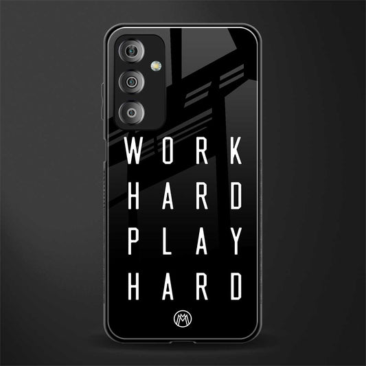 work hard play hard back phone cover | glass case for samsung galaxy f23 5g