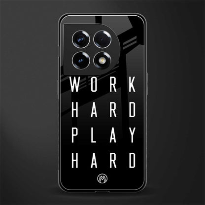 work hard play hard back phone cover | glass case for oneplus 11