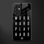 work hard play hard back phone cover | glass case for samsung galaxy a14 5g