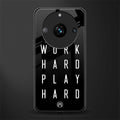 work hard play hard back phone cover | glass case for realme 11 pro 5g