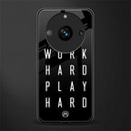 work hard play hard back phone cover | glass case for realme 11 pro 5g