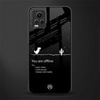 you are offline back phone cover | glass case for vivo y73