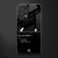 you are offline back phone cover | glass case for samsung galaxy a53 5g