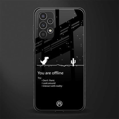 you are offline back phone cover | glass case for samsung galaxy a13 4g