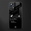 you are offline back phone cover | glass case for xiaomi 12 pro