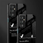 you are offline back phone cover | glass case for samsung galaxy f23 5g