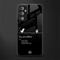 you are offline back phone cover | glass case for samsung galaxy f23 5g