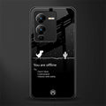 you are offline back phone cover | glass case for vivo v25 pro 5g