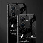 you are offline back phone cover | glass case for vivo y22