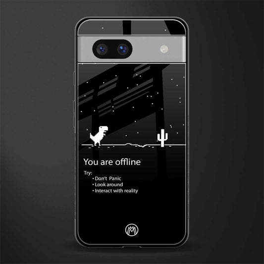 you are offline back phone cover | glass case for Google Pixel 7A