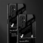 you are offline back phone cover | glass case for samsung galaxy a14 5g