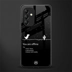 you are offline back phone cover | glass case for samsung galaxy a14 5g