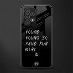 you are young back phone cover | glass case for samsung galaxy a53 5g