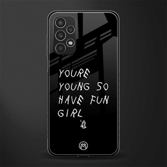 you are young back phone cover | glass case for samsung galaxy a13 4g