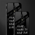 you are young glass case for oneplus 6 image-2