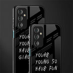 you are young back phone cover | glass case for samsung galaxy f23 5g