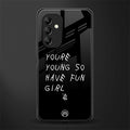 you are young back phone cover | glass case for samsung galaxy a14 5g