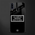 you make me feel drunk black edition glass case for samsung galaxy a20s image