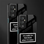 you make me feel drunk black edition back phone cover | glass case for samsung galaxy f23 5g
