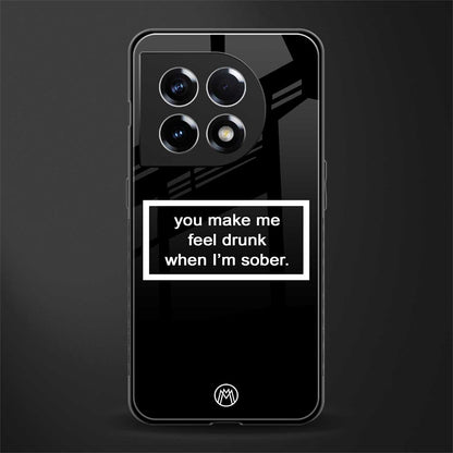 you make me feel drunk black edition back phone cover | glass case for oneplus 11
