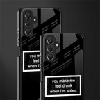 you make me feel drunk black edition back phone cover | glass case for samsun galaxy a24 4g