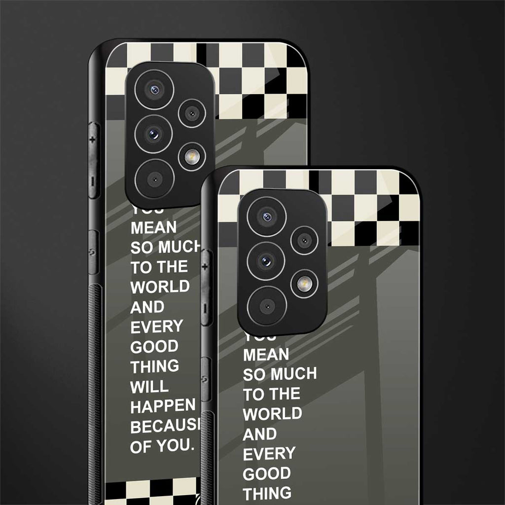 you mean so much to the world back phone cover | glass case for samsung galaxy a23