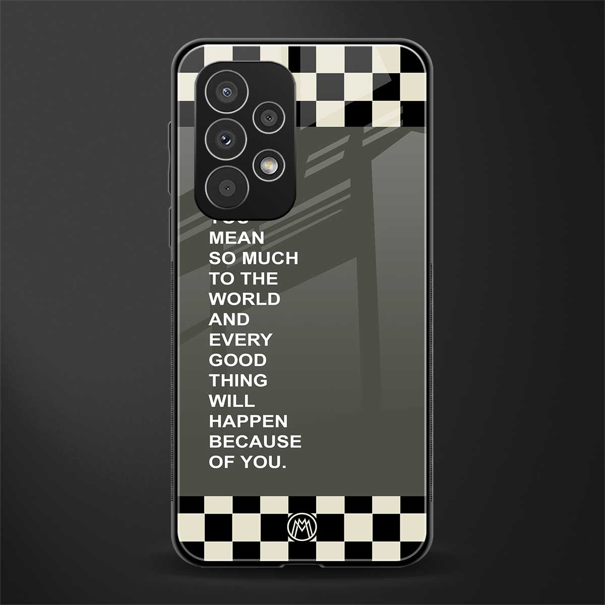 you mean so much to the world back phone cover | glass case for samsung galaxy a23
