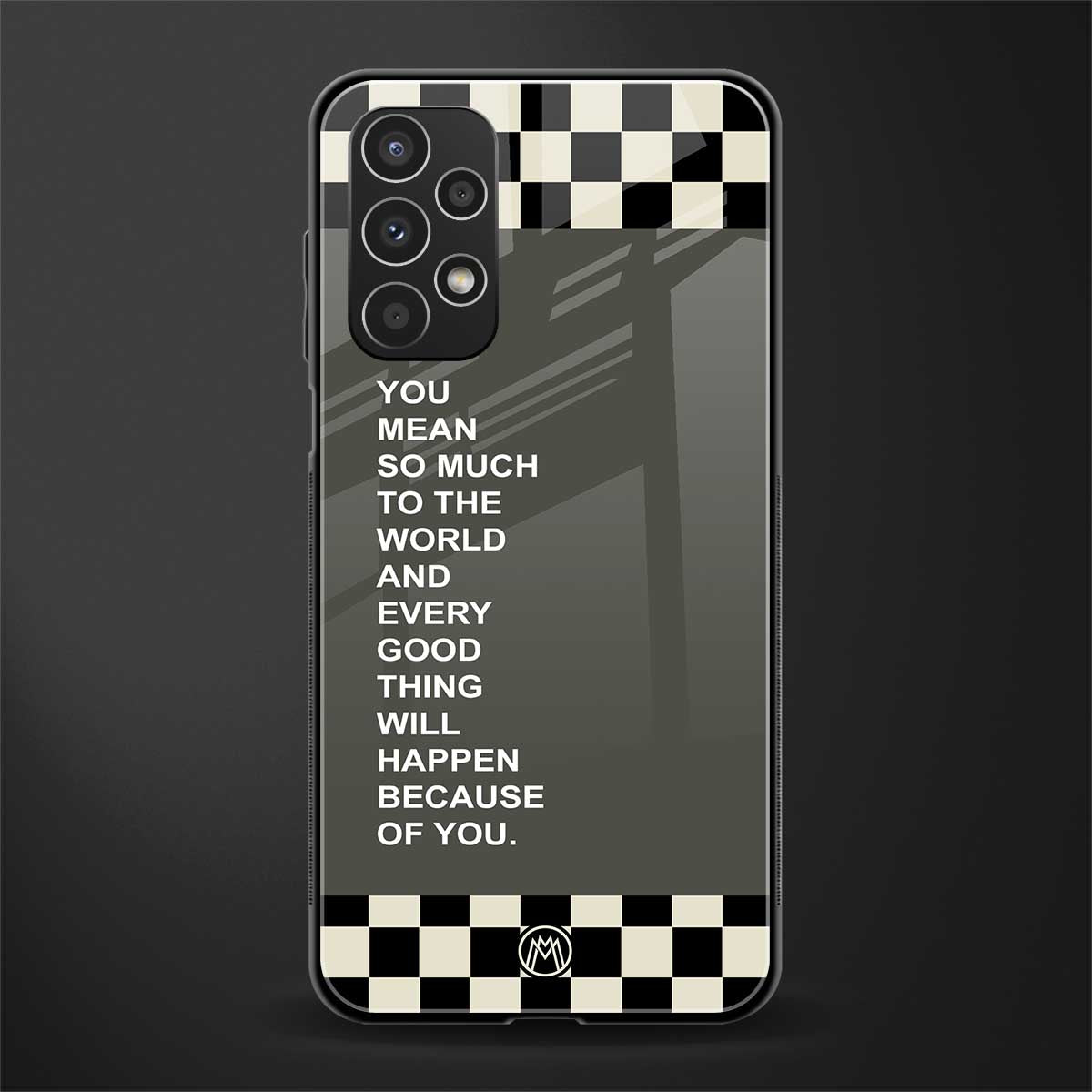 you mean so much to the world back phone cover | glass case for samsung galaxy a13 4g