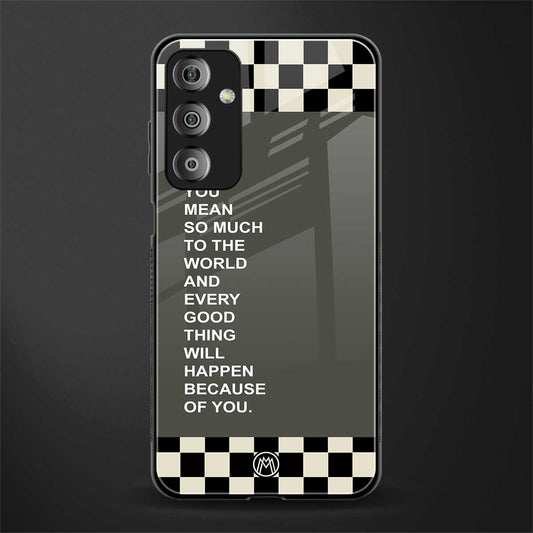you mean so much to the world back phone cover | glass case for samsung galaxy f23 5g