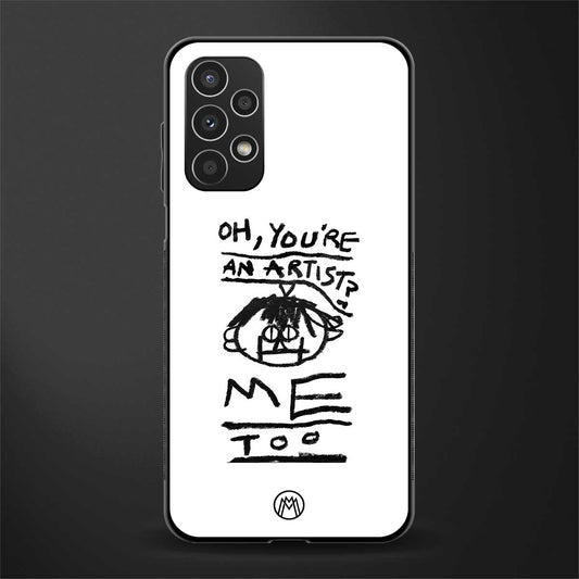 you're an artist back phone cover | glass case for samsung galaxy a13 4g