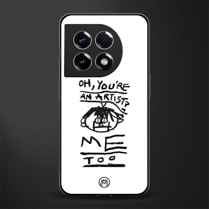 you're an artist back phone cover | glass case for oneplus 11