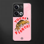 you're fierce back phone cover | glass case for oppo reno 8 pro