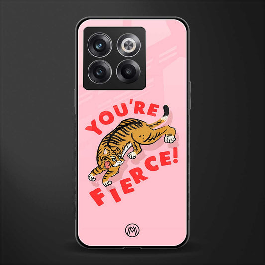 you're fierce back phone cover | glass case for oneplus 10t