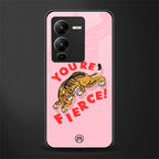 you're fierce back phone cover | glass case for vivo v25 pro 5g