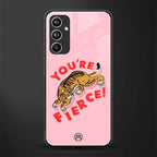 you're fierce back phone cover | glass case for samsung galaxy a54 5g