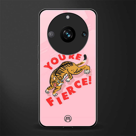 you're fierce back phone cover | glass case for realme 11 pro 5g