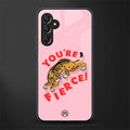 you're fierce back phone cover | glass case for samsun galaxy a24 4g