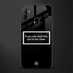 you're too close black glass case for realme narzo 10a image