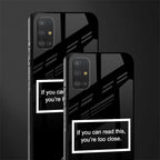 you're too close black glass case for samsung galaxy a51 image-2