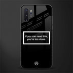 you're too close black glass case for samsung galaxy note 10 plus image