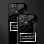 you're too close black glass case for mi 11 lite image-2