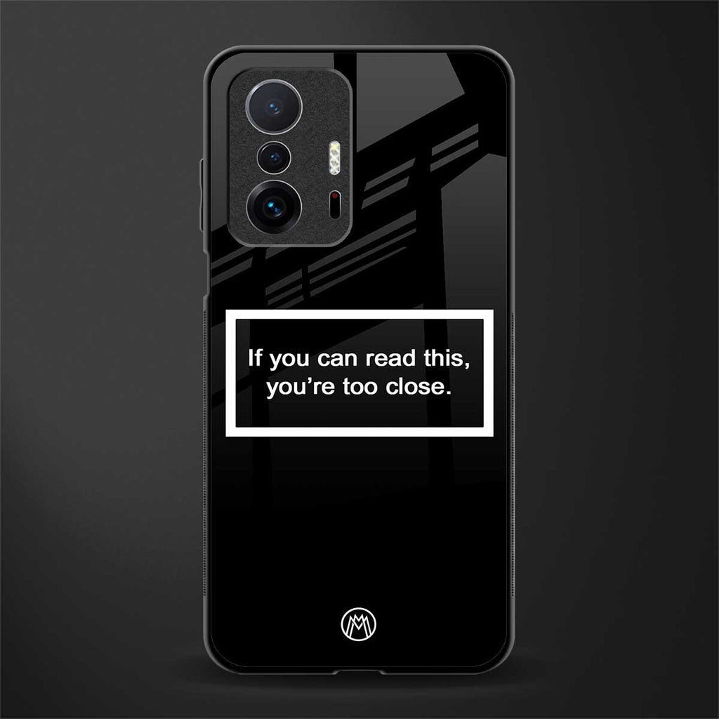 you're too close black glass case for mi 11t pro 5g image