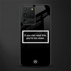 you're too close black glass case for samsung galaxy s20 ultra image